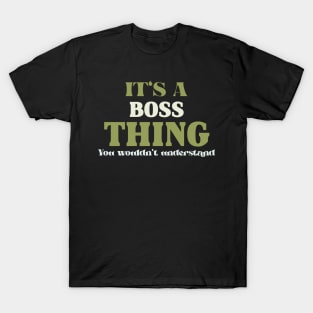 It's a Boss Thing You Wouldn't Understand T-Shirt